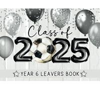 Year 6 Leavers Book 2025: Black & Silver End Of Primary School Leaving Keepsake For Classmates, Teachers & Family To Sign Messages, Autographs, Football Sports Theme