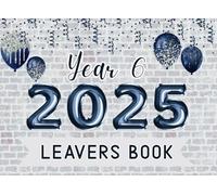 Year 6 Leavers Book 2025 : Collect Autographs, Messages & Well-Wishes from Classmates, Teachers & Family