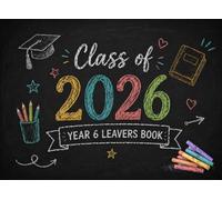 Year 6 Leavers Book 2026 Autograph Journal: A Keepsake for Primary School Graduates to Collect Messages, Memories, Photos, and Signatures from Friends and Teachers