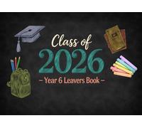 Year 6 Leavers Book 2026 Autograph Journal: A Keepsake for Primary School Graduates to Collect Messages, Memories, Photos, and Signatures from Friends and Teachers