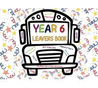 Year 6 Leavers Book : A Keepsake for Classmates, Teachers & Family to Share Messages and Memories**
