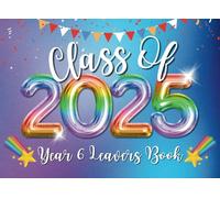 Year 6 Leavers Book: Class of 2025 Keepsake for Friends & Teachers