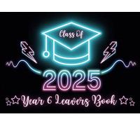 Year 6 Leavers Book: Class of 2025 Keepsake for Friends & Teachers