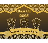Year 6 Leavers Book Class Of 2025: School Keepsake for classments and teachers memory entries