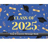 Year 6 Leavers Book: Class of Year - School Keepsake to collect messages
