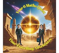 Year 6 Maths Quest: Time Travelling Adventures: A Fun Activity Book Learning Key Maths Topics For SATs - Learn About Ancient Civilisations While Solving Maths Challenges
