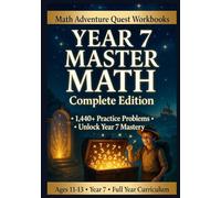 Year 7 Master Math Workbook: Complete Course with 1,400+ Practice Problems, Step-by-Step Lessons, and Full Answer Keys: Covers Numbers, Fractions, ... and Problem Solving | Perfect for Ages 11-12