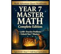Year 7 Master Math Workbook: Complete Course with 1,400+ Practice Problems, Step-by-Step Lessons, and Full Answer Keys