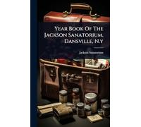 Year Book Of The Jackson Sanatorium, Dansville, N.y