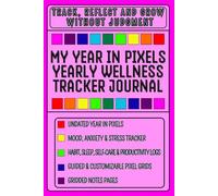 Year in Pixels - Mood & Anxiety Tracker Journal: Undated Daily Pixel Mood Tracker to Color Your Mood with Habit, Sleep, Self-Care Logs & more (Pink Edition)