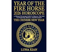 Year of the Fire Horse 2026 Horoscope: A Chinese Horoscope Guide for Prosperity, Balance, and Renewal in the New Lunar Year