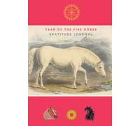 Year of the Fire Horse Gratitude Journal: Write Three Things Each Day You Are Grateful For