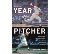 Year of the Pitcher: Bob Gibson, Denny McLain, and the End of Baseball's Golden Age