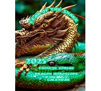 Year of the Snake 2025: Chinese Zodiac DRAGON Horoscope + CALENDAR