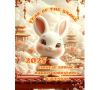 Year of the Snake 2025: Chinese Zodiac RABBIT Horoscope + CALENDAR
