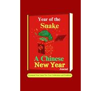 Year of the Snake A Chinese New Year Journal: Document Your Lunar New Year Celebrations and Traditions