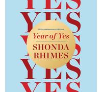 Year of Yes: 10th Anniversary: Dance It Out. Stand in the Sun. Be Your Own Person