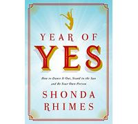 Year of Yes: How to Dance it Out, Stand in the Sun and be Your Own Person [Lingua inglese]