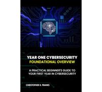 YEAR ONE CYBERSECURITY: FOUNDATIONAL OVERVIEW