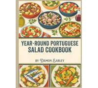 Year-Round Portuguese Salad Cookbook: 159 Portuguese Salad Recipes Made Easy