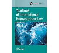 Yearbook of International Humanitarian Law, 2024: International Humanitarian Law Under Pressure