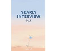 Yearly Interview Book: A Childhood Memory Journal with Fun Questions and Creative Prompts from Ages 3 to 18