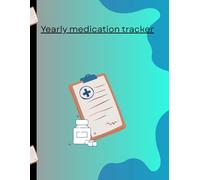 Yearly medication Tracker medication log book yearly medication planner blank medication tracker: For mental health physical health caregivers and ... 8.5 ×11 100 blank medication tracker pages