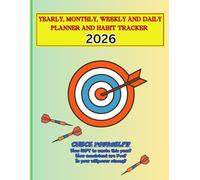 Yearly, Monthly, Weekly and Daily Planner & Habit Tracker for 2026: Your Complete System for Planning, Productivity & Success