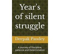 Year's of silent struggle: A journey of Discipline, patience and Determination
