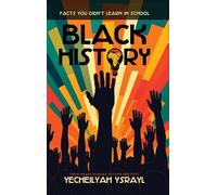 Yecheilyah Ysra Black History Facts You Didn't Learn in Scho (Copertina rigida)