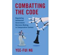 Combatting the Code: Regulating Automated Government Decision-Making in Comparative Context