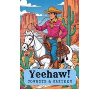 Yeehaw! Cowboys & Kakteen. Mein erstes Cowboy-Malbuch. Der wilde Westen wartet - Ausmalbuch für kleine Helden. Das einzigartige Geschenk zur Einschulung, zum Geburtstag und für Weihnachten.