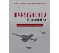 Yefim Gordon Dmitriy Komissarov Myasishchev M-50 and M-52 (Copertina rigida)