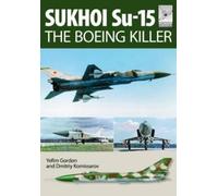 Yefim Gordon Flight Craft 5: Sukhoi Su-15: The 'Boeing Killer' (Tascabile)