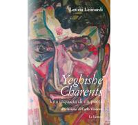 Yeghishe Charents. Vita inquieta di un poeta - Leonardi Letizia