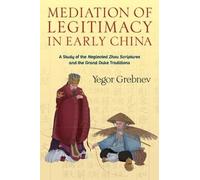 Yegor Grebnev Mediation of Legitimacy in Early China (Copertina rigida)