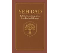 YEH DAD - Tell Me Something About Your Dad and Grandpa: Stories of My Dad and Grandpa