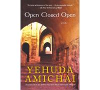 Open Closed Open: Poems by Yehuda Amichai