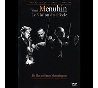 Yehudi Menuhin - Le Violon Du Siecle
