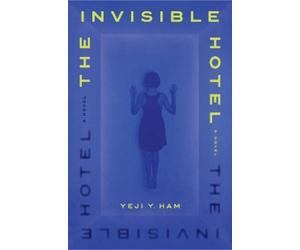 Yeji Y. Ham The Invisible Hotel (Copertina rigida)
