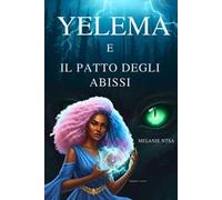 Yelema e il patto degli abissi. Sotto l'influenza della sirena. Ediz. illustrata