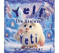 Yelf... the Useless Yeti: A Picture Book About Talent and Purpose