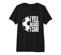 Yell Because I Care, Pallone da Calcio Divertente e Minimalista Maglietta Premium