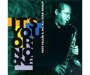 Yellin,Pete & His All Star Gr - It'S You Or No One