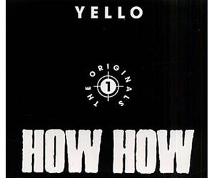 Yello - How How (The Originals )