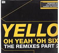 Yello - Oh Yeah' Oh Six-the Remixes Part 2