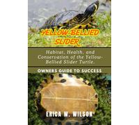 YELLOW-BELLIED SLIDER: Habitat, Health, and Conservation of the Yellow-Bellied Slider Turtle.