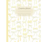 Yellow Bow Composition Notebook: Super Cute College Ruled Preppy Pastel Neutral Journal for Girls, Teens & College Students, Coquette Aesthetic Back to School Supplies, Ribbon Design