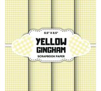 Yellow Gingham Scrapbook Paper Collection: Decorative Double-Sided Gingham Themed Craft Papers for Junk Journals, Wrapping, Card Making & Mixed Media Projects