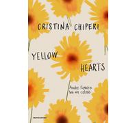 Yellow hearts. Anche l'amore ha un colore - Chiperi Cristina